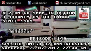 EPISODE #140 - SPECIAL 32 AMIGA ANNIVERSARY!!!! A JOURNEY SINCE 1985