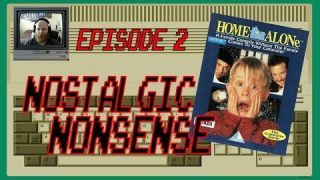 Home Alone - Nostalgic Nonsense - Episode 2