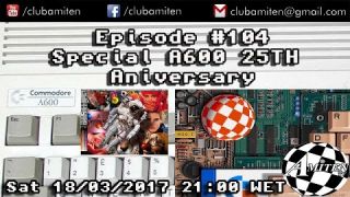 EPISODE #104 - SPECIAL A600 25TH ANIVERSARY